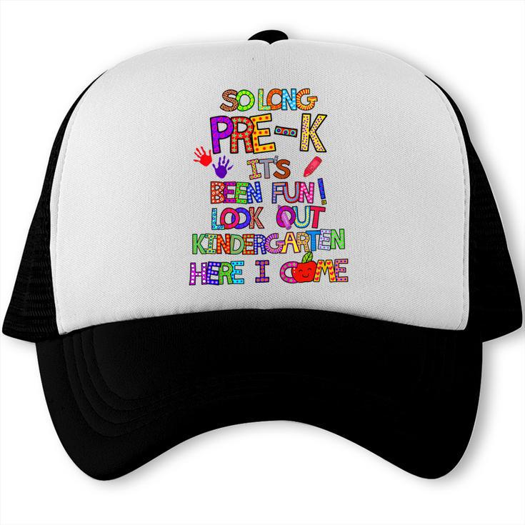 Kids So Long Kindergarten Here I Come Pre-K Graduation Graduate Trucker Cap