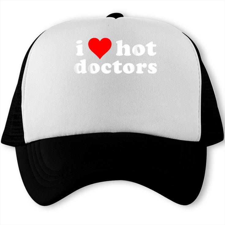 I Love Hot Doctors PhD Graduation Present From Spouse Trucker Cap