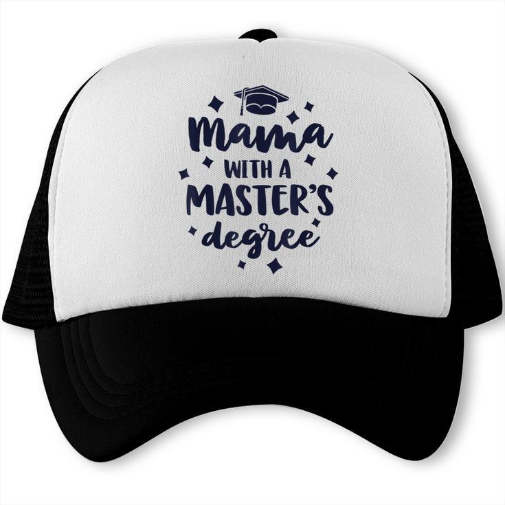 Mama With A Masters Degree Graduation Ceremony Mom Trucker Cap