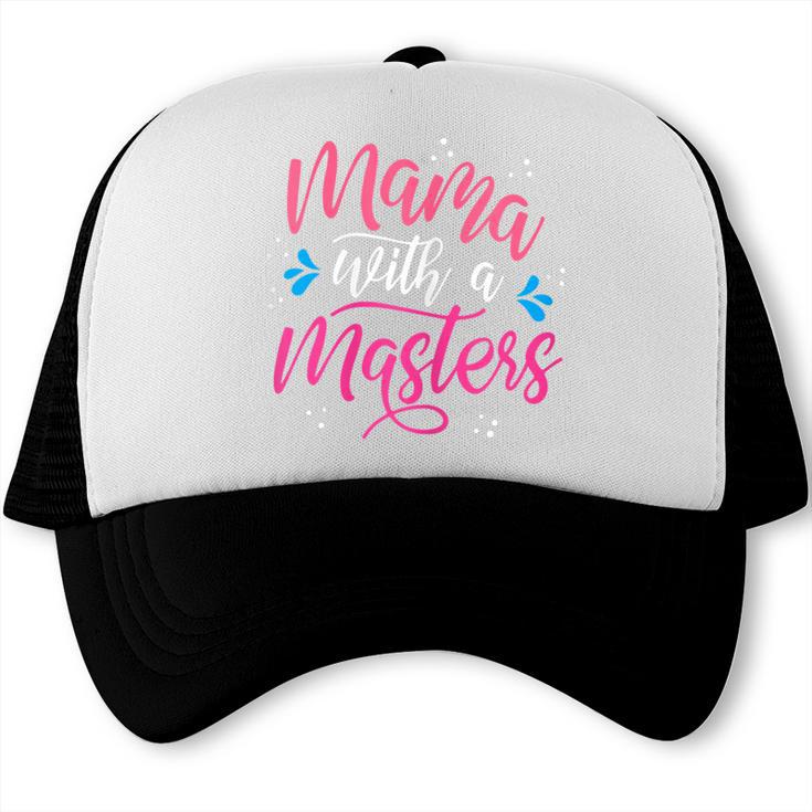 Mama With A Masters Degree Mom Graduation Mother's Day Trucker Cap