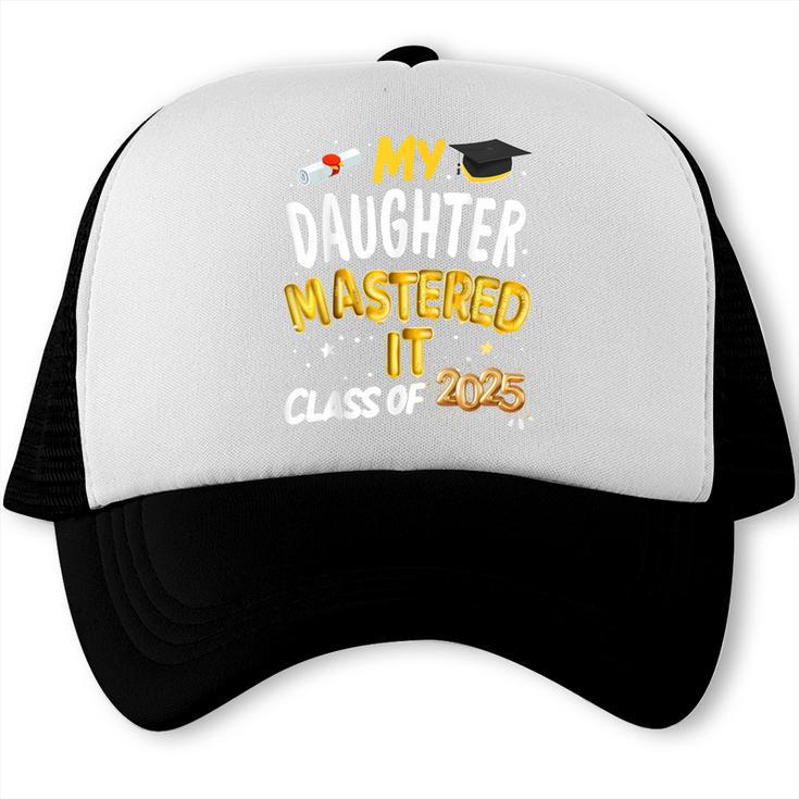 Masters Graduation My Daughter Mastered It Class Of 2025 Trucker Cap