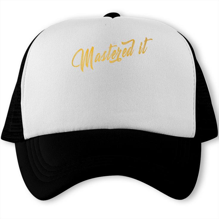 Masters Graduation  Mastered It Cute Shirt Trucker Cap