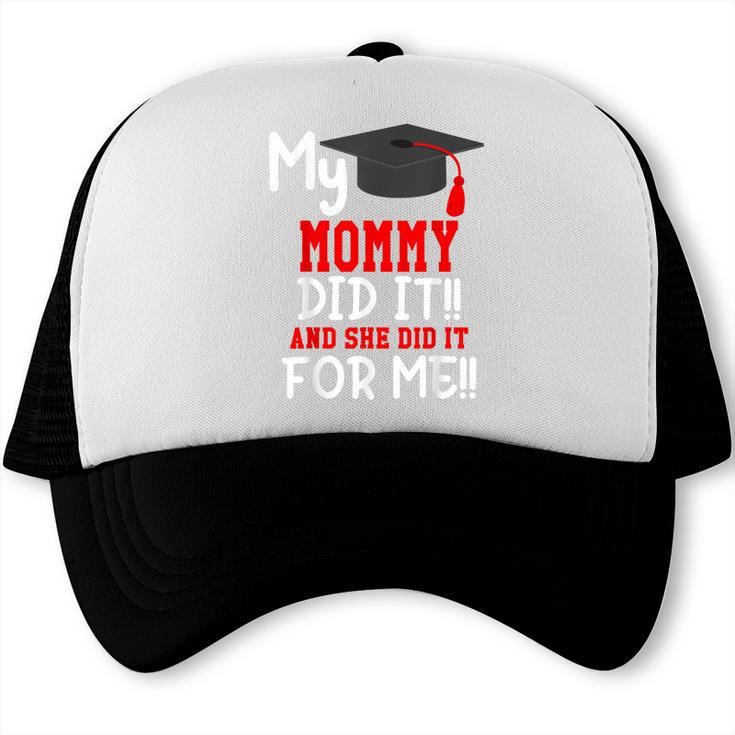 My MOMMY Did It Graduation Shirt Of Kids Nurse Graduation Trucker Cap