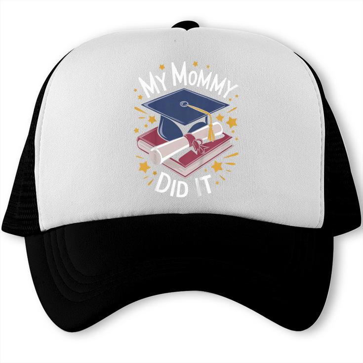 My Mommy Did It Mom Graduation Trucker Cap