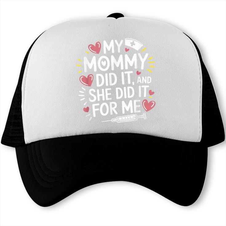 My Mommy Did It And She Did It For Me Graduation Nurse Mom Trucker Cap