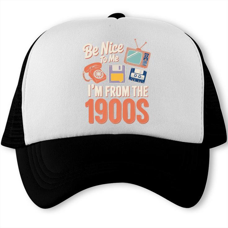 Be Nice To Me I'm From The 1900s Premium Trucker Cap