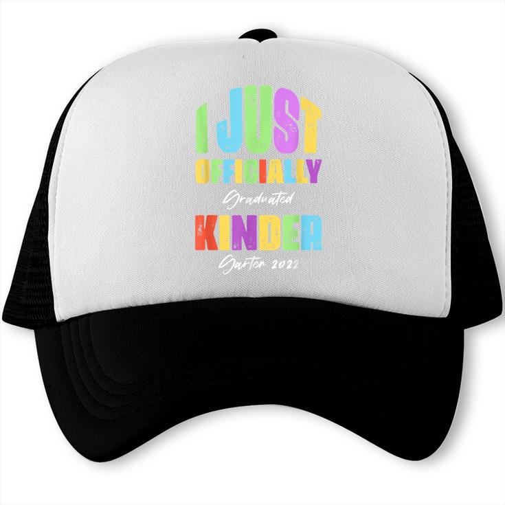 I Officially Graduated Kindergarten Graduation Class Of 2022 Trucker Cap