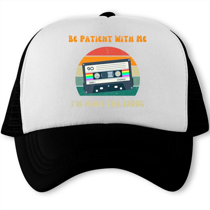 Be Patient With Me I'm From The 1900s Birthday Premium Trucker Cap