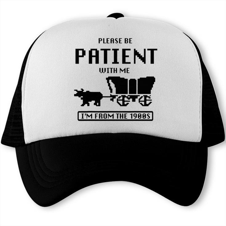 Be Patient With Me I'm From The 1900s Premium Tri-Blend Trucker Cap