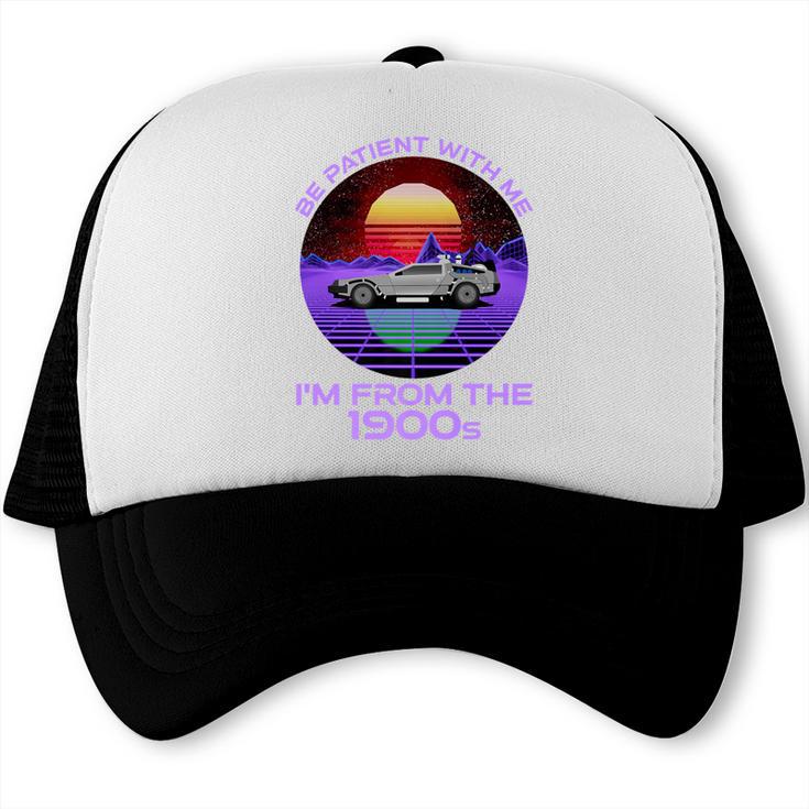 Be Patient With Me I'm From The 1900s Synthwave Premium Trucker Cap