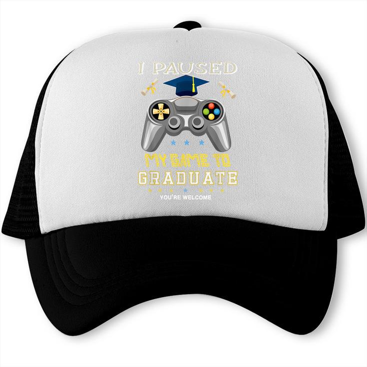 I Paused My Game To Graduate Class Of 2023 Gamer Graduation Trucker Cap