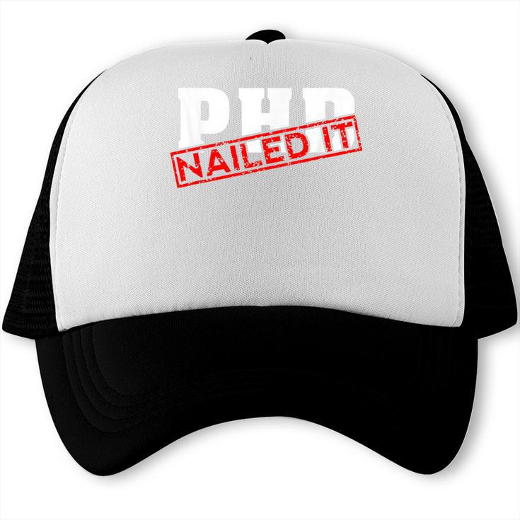 PHD Nailed It Graduation  Doctorate Graduate Trucker Cap
