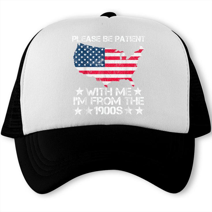 Please Be Patient With Me I'm From The 1900s American Flag Trucker Cap