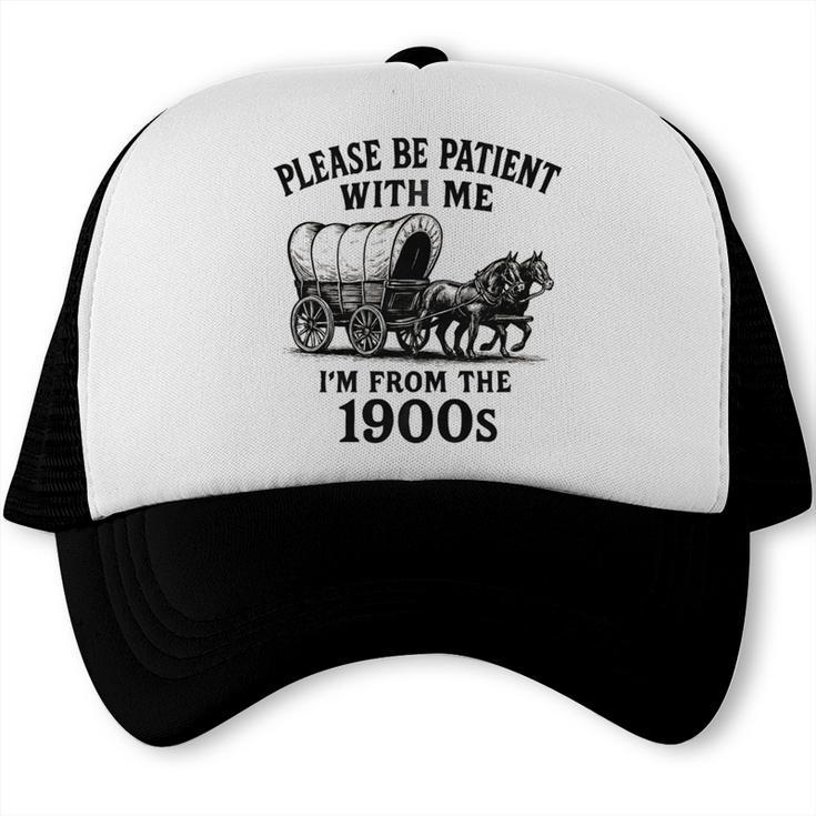 Please Be Patient With Me I'm From The 1900s Boomer Premium Tri-Blend Trucker Cap