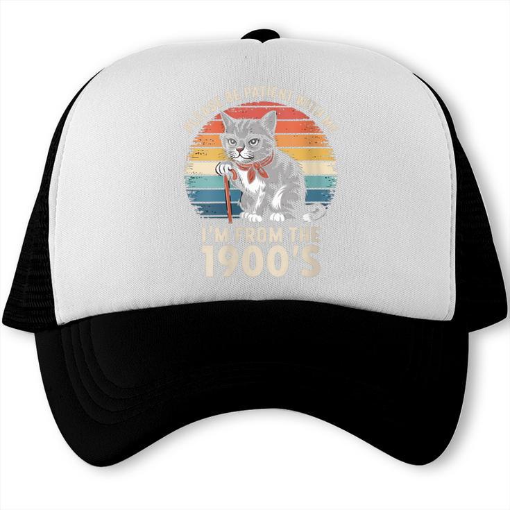 Please Be Patient With Me I'm From The 1900s Cat Trucker Cap