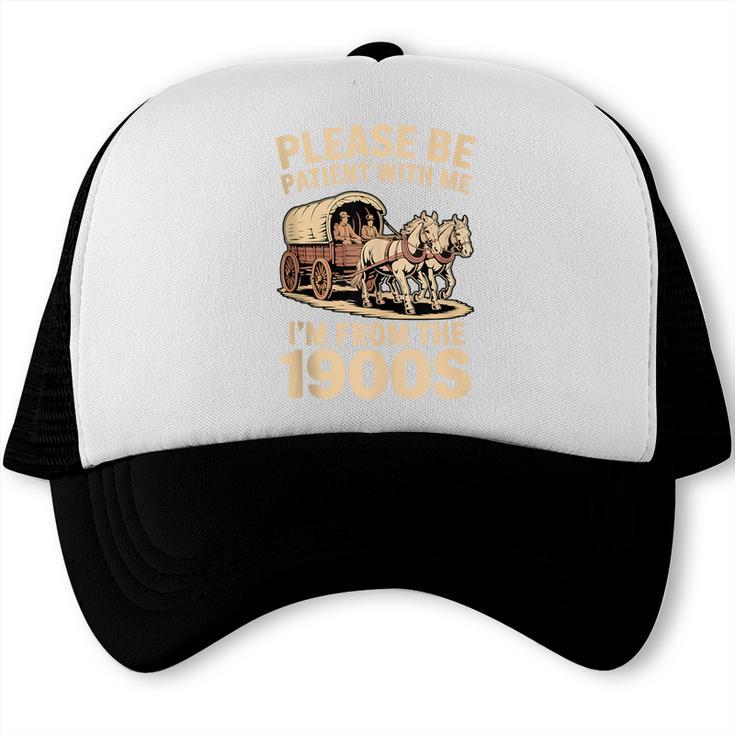 Please Be Patient With My I'm From The 1900s Classic Trucker Cap