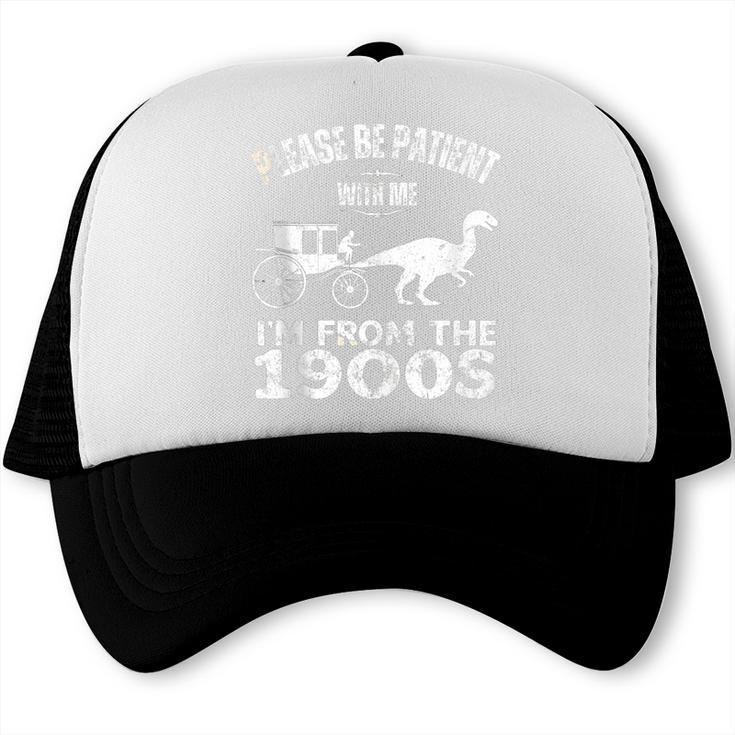 Please Be Patient With Me I'm From The 1900s Dinosaur Trucker Cap