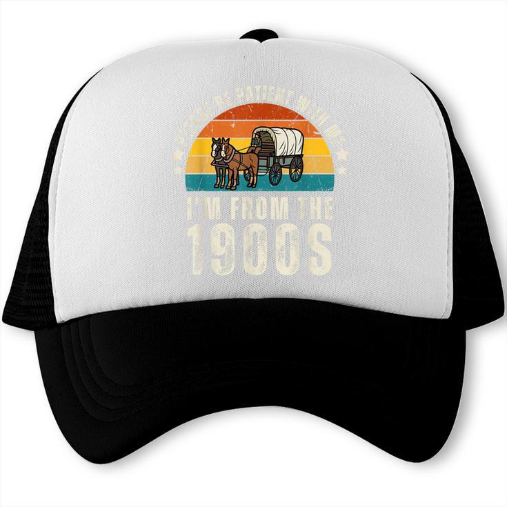 Please Be Patient With Me I'm From The 1900s Father's Day Trucker Cap