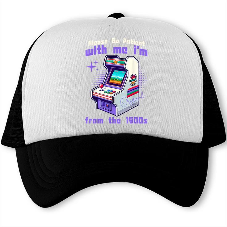 Please Be Patient With Me I'm From The 1900s Gamer Gaming Trucker Cap