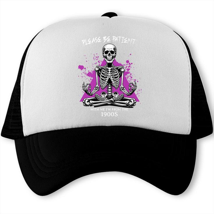 Please Be Patient With Me I'm From The 1900s Humor Premium Trucker Cap
