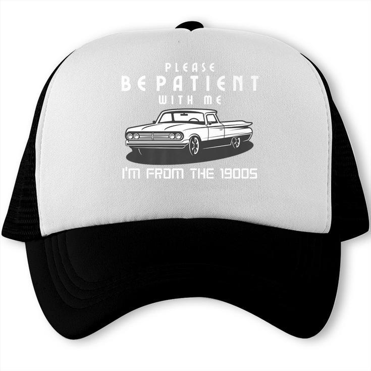 Please Be Patient With Me I'm From The 1900s Old Car Premium Trucker Cap