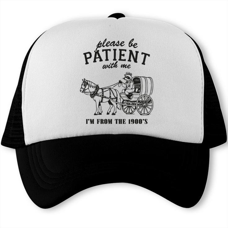 Please Be Patient I'm From The 1900s Raccoon Lover Trucker Cap