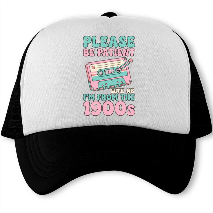 Please Be Patient With Me I'm From The 1900s Retro Cassette Trucker Cap