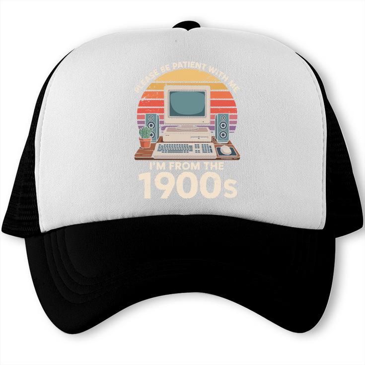 Please Be Patient I'm From The 1900s Retro Computer Geek PC Trucker Cap