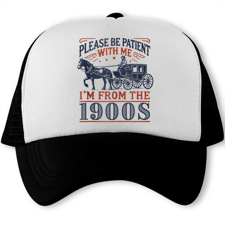 Please Be Patient With Me I'm From The 1900s Retro Nostalgic Trucker Cap Please Be Patient With Me I'm From The 1900s Retro Nostalgic Trucker Cap