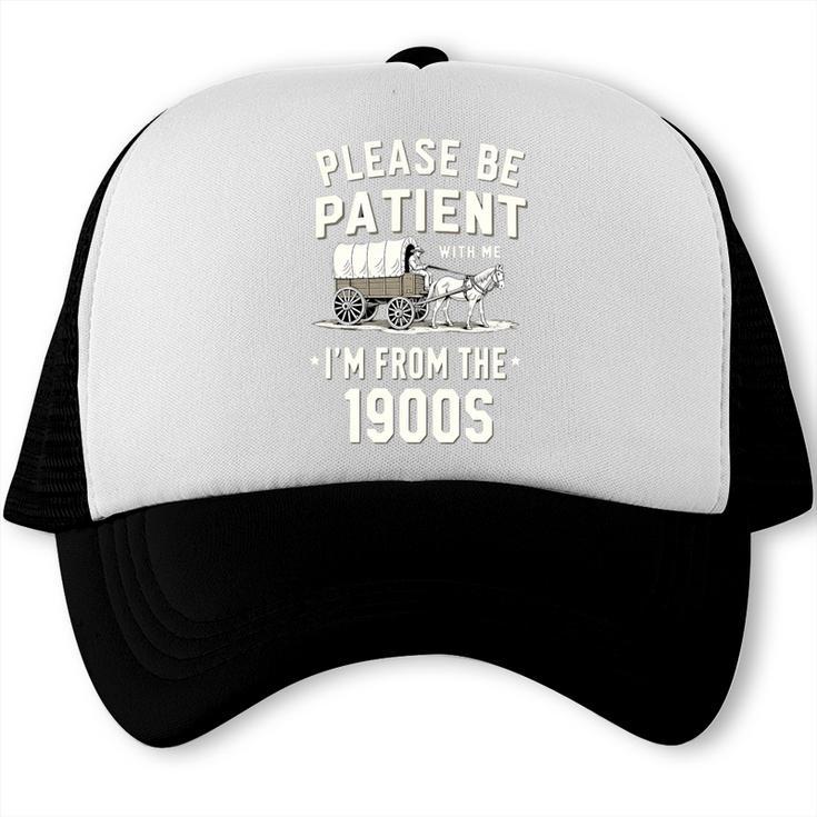 Please Be Patient I'm From The 1900s Retro Premium Tri-Blend Trucker Cap Please Be Patient I'm From The 1900s Retro Premium Tri-Blend Trucker Cap