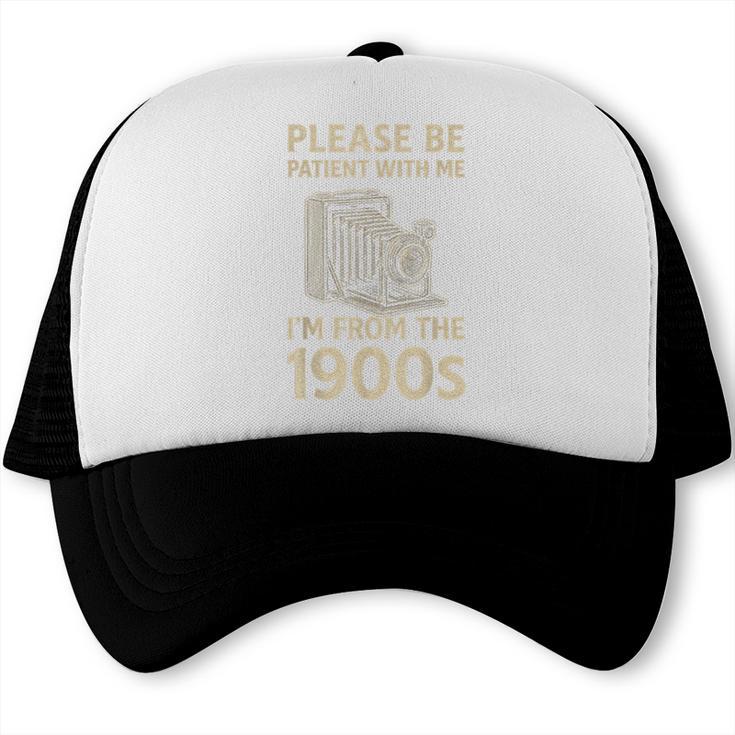 Please Be Patient With Me I'm From The 1900s Retro Vintage Trucker Cap