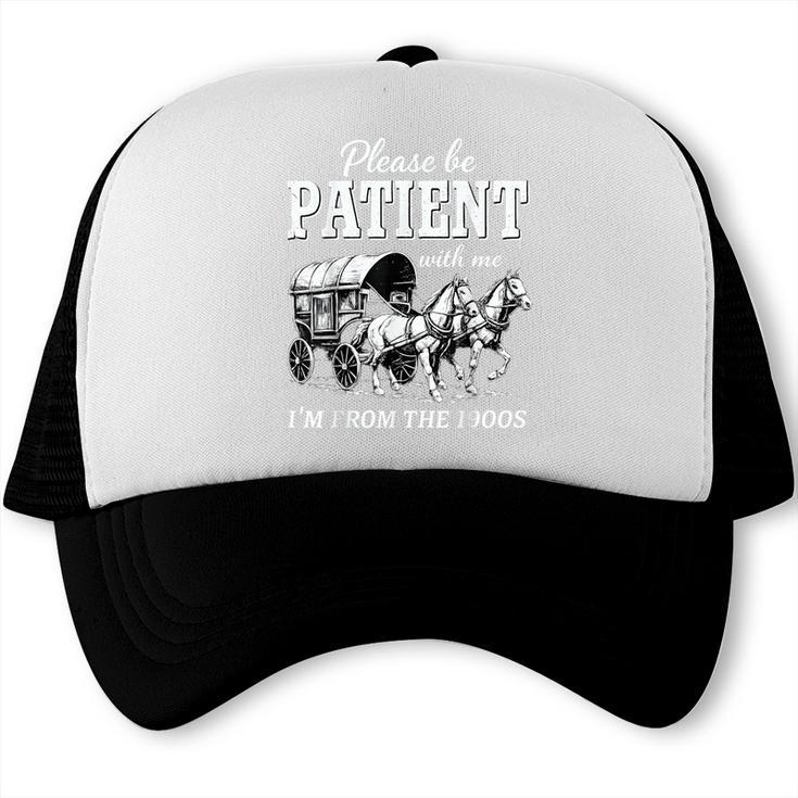 Please Be Patient With Me I'm From The 1900s Trucker Cap
