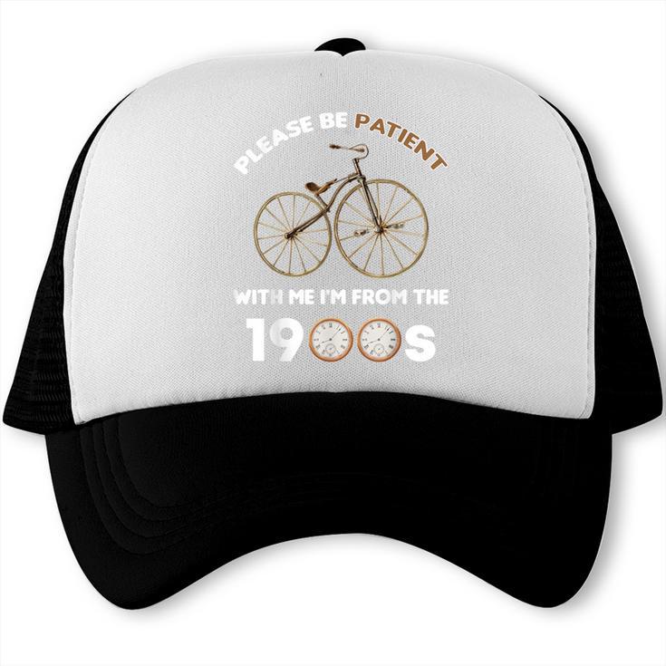 Please Be Patient With Me I'm From The 1900s Vantage Trucker Cap