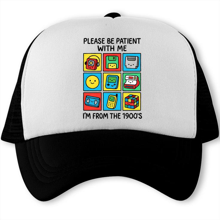 Please Be Patient With Me I'm From The 1900s Vintage 90s Premium Tri-Blend Trucker Cap