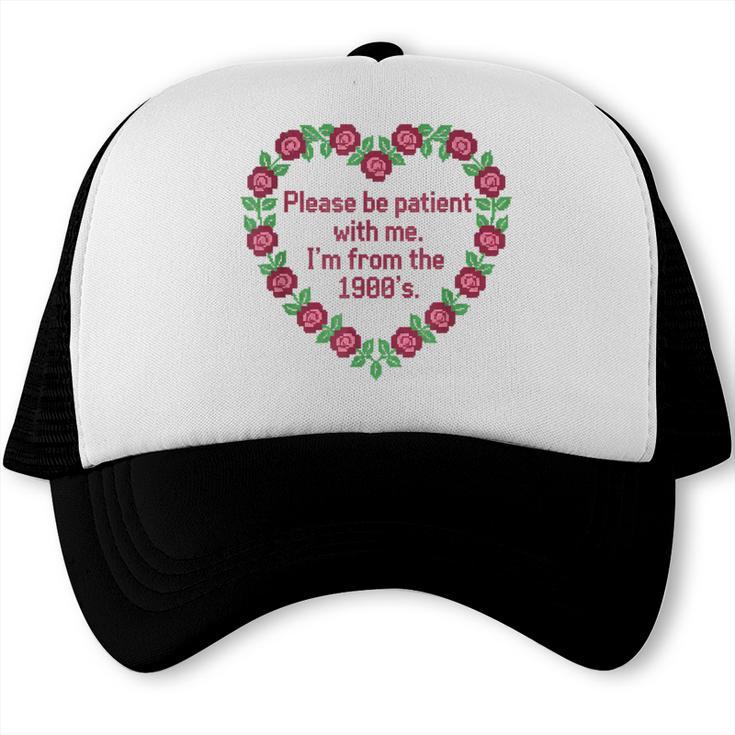 Please Be Patient With Me I'm From The 1900S Vintage Floral Trucker Cap