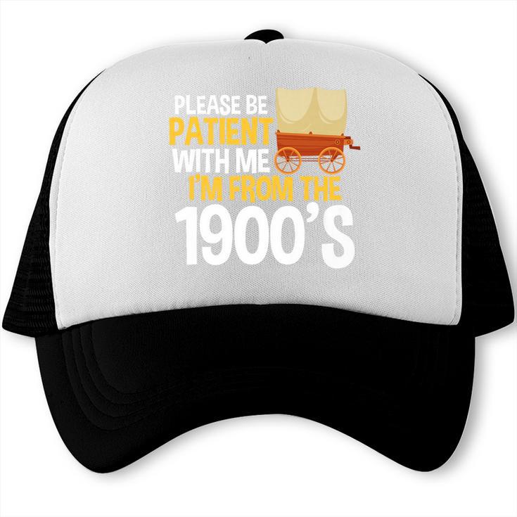 Please Be Patient With Me I'm From The 1900s Vintage Oregon Premium Trucker Cap Please Be Patient With Me I'm From The 1900s Vintage Oregon Premium Trucker Cap