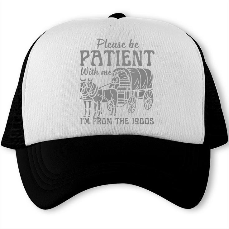 Please Be Patient With Me I'm From The 1900s Vintage 1900s Premium Tri-Blend Trucker Cap Please Be Patient With Me I'm From The 1900s Vintage 1900s Premium Tri-Blend Trucker Cap