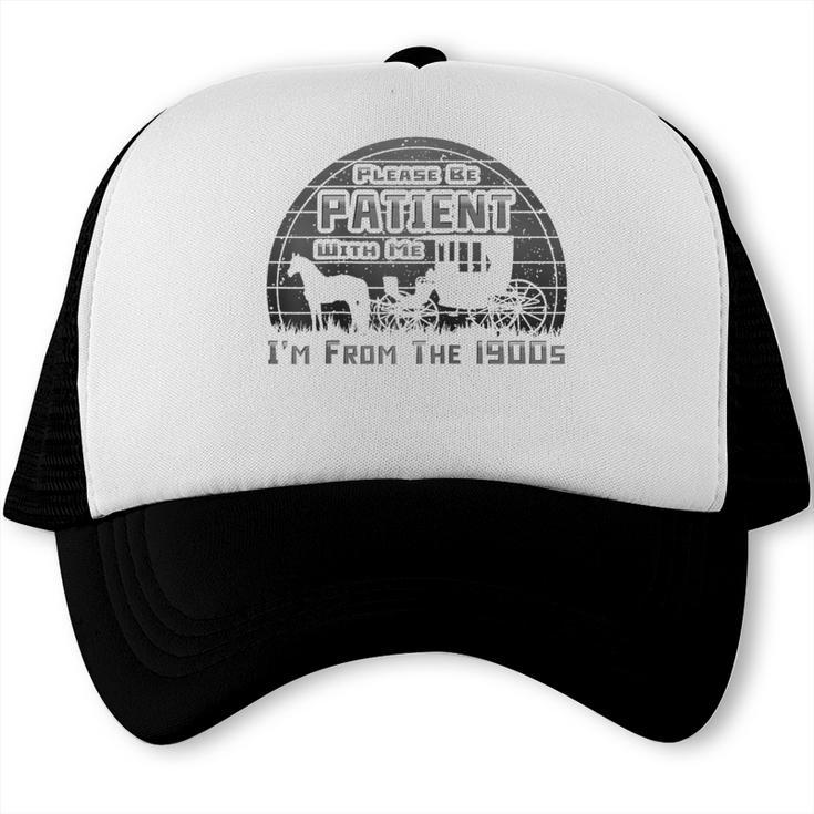 Please Be Patient With Me I'm From The 1900s Vintage Retro Raglan Baseball Tee Trucker Cap Please Be Patient With Me I'm From The 1900s Vintage Retro Raglan Baseball Tee Trucker Cap