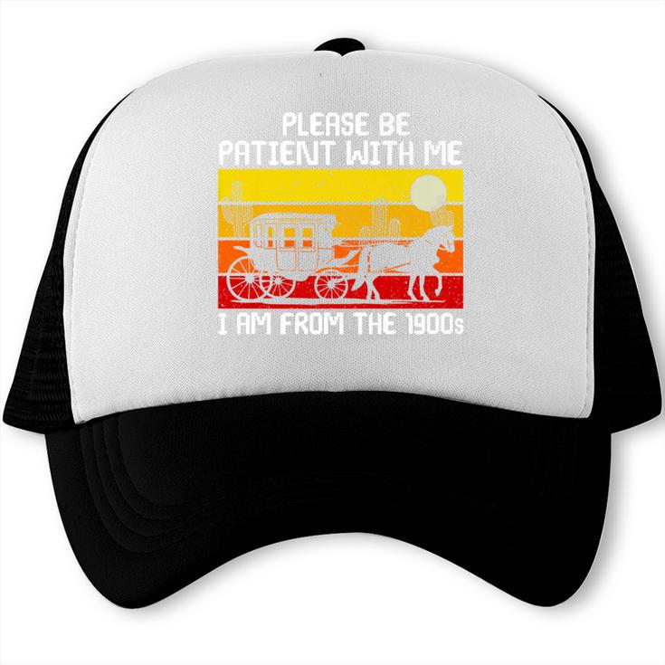 Please Be Patient With Me I'm From The 1900s Vintage Sun Set Premium Trucker Cap Please Be Patient With Me I'm From The 1900s Vintage Sun Set Premium Trucker Cap
