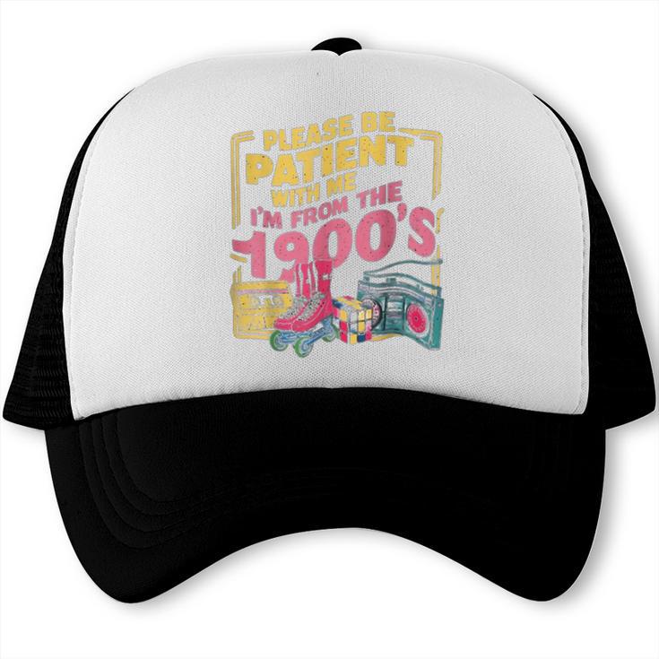 Please Be Patient With Me I'm From The 1900s Vintage Trendy Trucker Cap Please Be Patient With Me I'm From The 1900s Vintage Trendy Trucker Cap