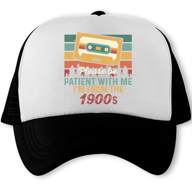 Please Be Patient-With Me I'm From The 1900s Retro Music Trucker Cap Please Be Patient-With Me I'm From The 1900s Retro Music Trucker Cap