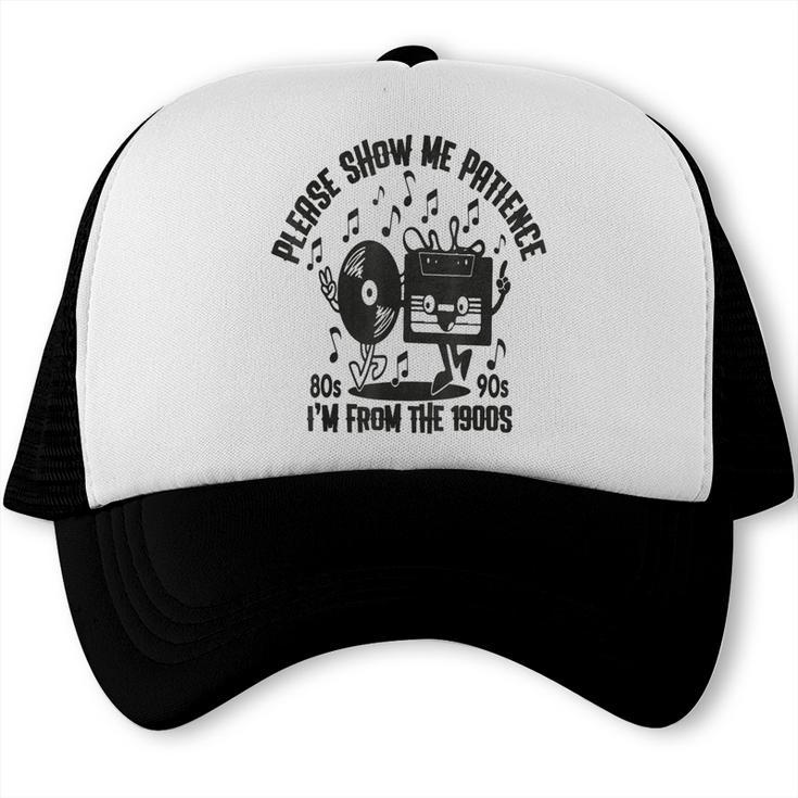 Please Show Me Patience I'm From The 1900s Vintage CASSETTE Trucker Cap