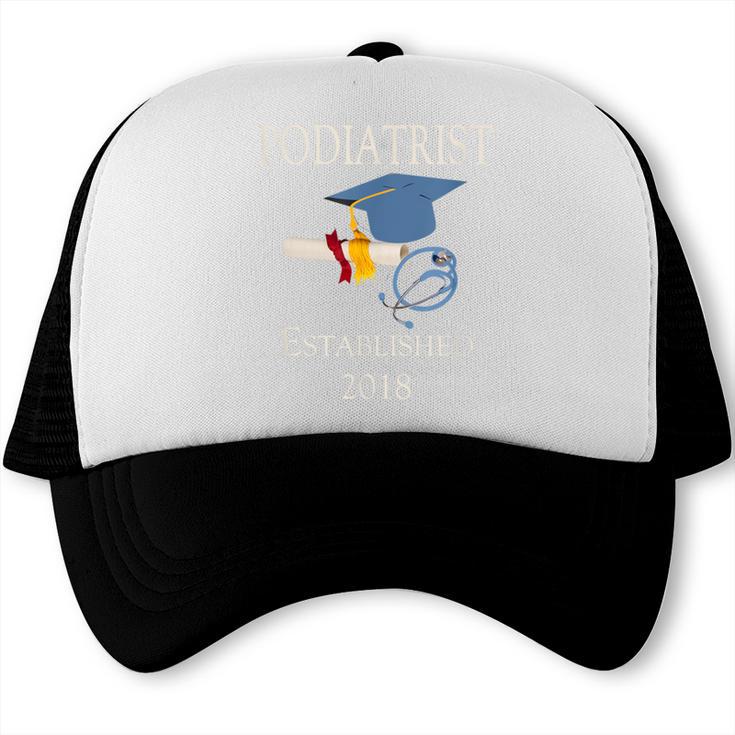 Podiatrist Established 2018 Med School Graduation Shirt Trucker Cap