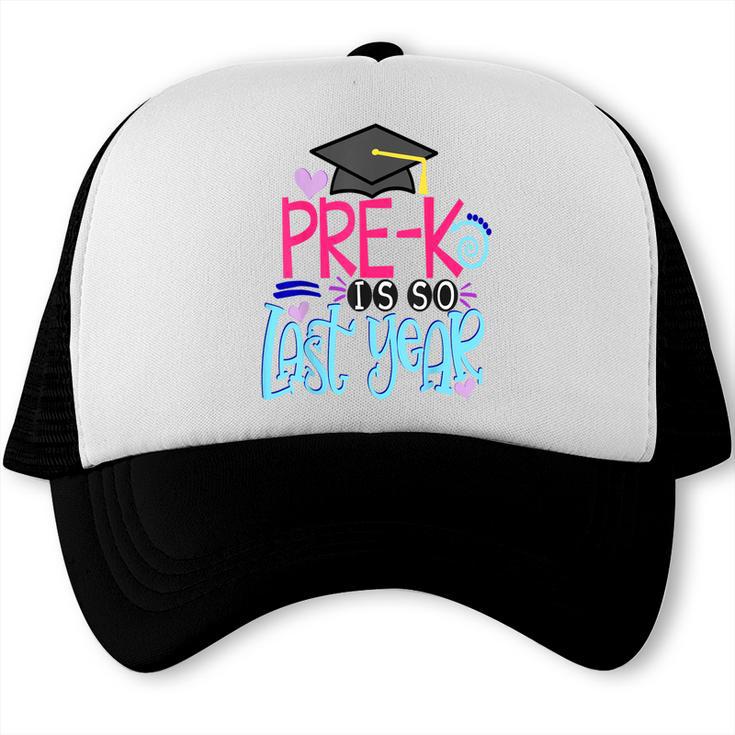 Pre-K Is So First Year Shirt Kids School Graduation Cute Trucker Cap
