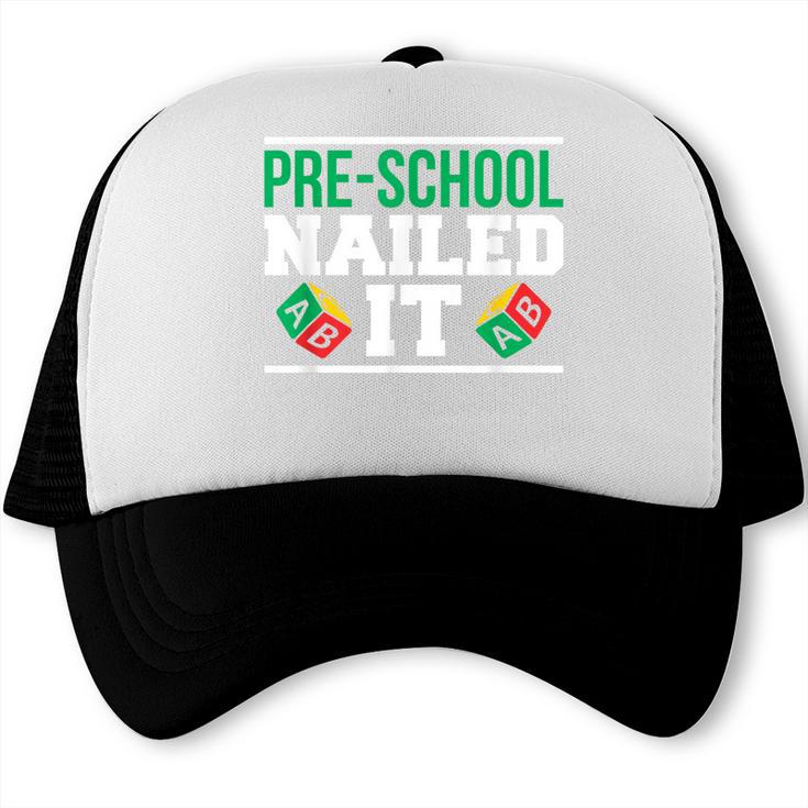 Pre-School Nailed It Shirt Graduation T Shirt Trucker Cap