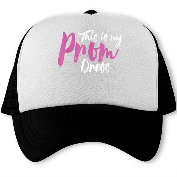This Is My Prom Dress Shirt Senior Graduation Cute Tee Trucker Cap