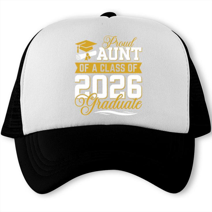 Proud Aunt Of A Class Of 2026 Graduate Senior Graduation 26 Trucker Cap