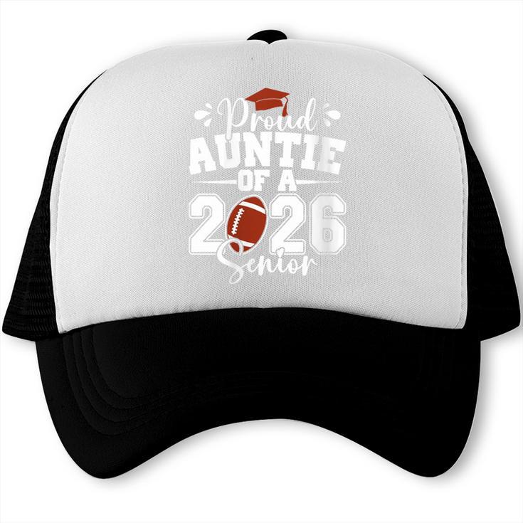 Proud Auntie Of A 2026 Senior Football Graduation Family Trucker Cap