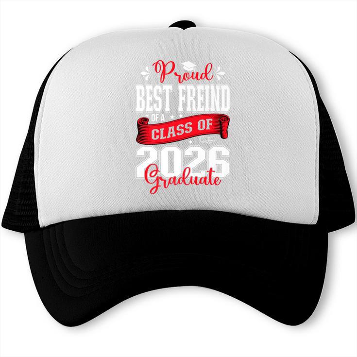 Proud Best Freind Of a Class Of 2026 Graduate For Graduation Premium Trucker Cap