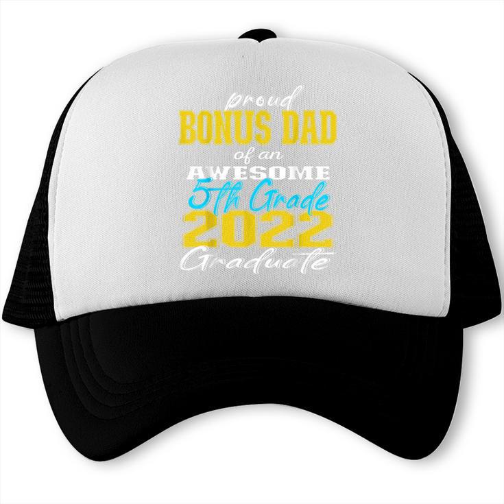 Proud Bonus Dad Of 5th Grade Graduate 2022 Family Graduation Trucker Cap